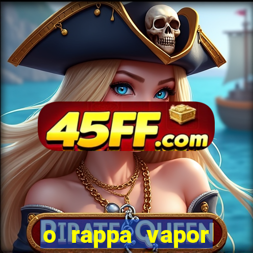 o rappa vapor barato letra